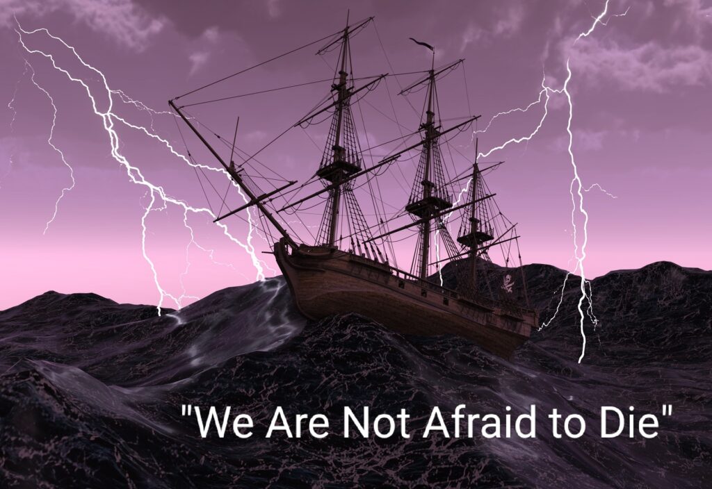 WE are not afraid to die