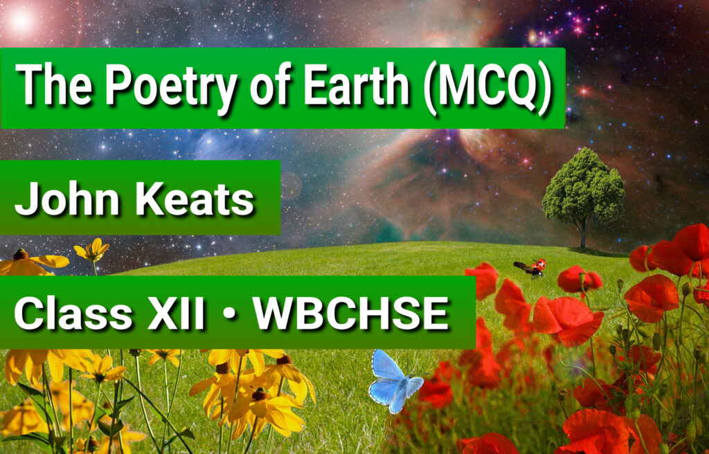 The Poetry of Earth MCQ The Poetry of Earth Questions and Answers John Keats